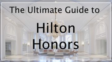 Hilton Honors Program Review: In-Depth Guide to Hilton’s Loyalty Program